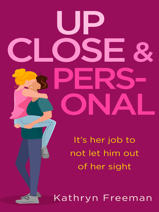 Title details for Up Close and Personal by Kathryn Freeman - Available